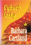 Kniha: Výbuch lásky (Barbara Cartland). Baronet, 2004 Kniha: Výbuch lásky (Barbara Cartland). Baronet, 2004