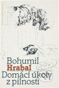 Kniha: Domácí úkoly z pilnosti (Bohumil Hrabal). Československý spisovatel, 1982 Kniha: Domácí úkoly z pilnosti (Bohumil Hrabal). Československý spisovatel, 1982