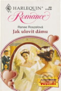 Kniha: Jak ulovit dámu (Renee Roszel). Harlequin, 1998 Kniha: Jak ulovit dámu (Renee Roszel). Harlequin, 1998
