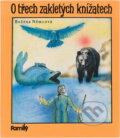Kniha: O třech zakletých knížatech (Božena Němcová a Jaroslav Tichý). , 1992 Kniha: O třech zakletých knížatech (Božena Němcová a Jaroslav Tichý). , 1992