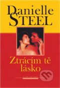 Kniha: Ztrácím tě, lásko (Danielle Steel). Naše vojsko, 1993 Kniha: Ztrácím tě, lásko (Danielle Steel). Naše vojsko, 1993