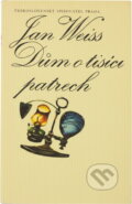 Kniha: Dům o tisíci patrech (Jan Weiss). Československý spisovatel, 1990 Kniha: Dům o tisíci patrech (Jan Weiss). Československý spisovatel, 1990
