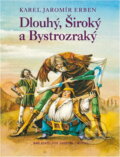 Kniha: Dlouhý, Široký a Bystrozraký (Karel Jaromír Erben a Miloslav Disman). , 1993 Kniha: Dlouhý, Široký a Bystrozraký (Karel Jaromír Erben a Miloslav Disman). , 1993