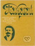 Kniha: Miláček Maupassant (Armand Lanoux a Jitka Kostková). Odeon, 1985 Kniha: Miláček Maupassant (Armand Lanoux a Jitka Kostková). Odeon, 1985