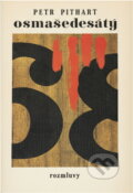 Kniha: Osmašedesátý (Petr Pithart). Rozmluvy, 1987 Kniha: Osmašedesátý (Petr Pithart). Rozmluvy, 1987