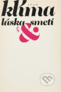Kniha: Láska & smetí (Ivan Klíma). Československý spisovatel, 1990 Kniha: Láska & smetí (Ivan Klíma). Československý spisovatel, 1990
