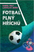 Kniha: Fotbal plný hříchů (Karel Felt a Ladislav Ježek). Agentúra Cesty, 1995 Kniha: Fotbal plný hříchů (Karel Felt a Ladislav Ježek). Agentúra Cesty, 1995