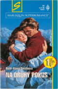 Kniha: Na druhý pokus (Ruth Alana Smith). Harlequin, 1996 Kniha: Na druhý pokus (Ruth Alana Smith). Harlequin, 1996
