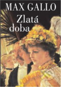 Kniha: Zlatá doba (Max Gallo). , 2002 Kniha: Zlatá doba (Max Gallo). , 2002