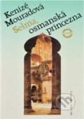 Kniha: Selma, osmanská princezna (Kenizé Mourad). , 1996 Kniha: Selma, osmanská princezna (Kenizé Mourad). , 1996