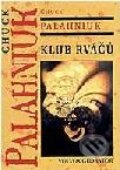 Kniha: Klub rváčů (Chuck Palahniuk). Volvox Globator, 2005 Kniha: Klub rváčů (Chuck Palahniuk). Volvox Globator, 2005