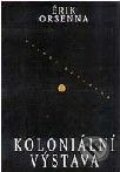 Kniha: Koloniální výstava (Érik Orsenna). Volvox Globator Kniha: Koloniální výstava (Érik Orsenna). Volvox Globator