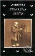 Kniha: Císařova bysta (Joseph Roth). Volvox Globator Kniha: Císařova bysta (Joseph Roth). Volvox Globator