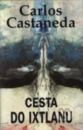 Kniha: Cesta do Ixtlanu (Carlos Castaneda). Volvox Globator, 1996 Kniha: Cesta do Ixtlanu (Carlos Castaneda). Volvox Globator, 1996