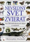 Kniha: Nevšedný svet zvierat (Autorský kolektiv). Slovart Kniha: Nevšedný svet zvierat (Autorský kolektiv). Slovart
