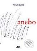 Kniha: Anebo (Patrik Ouředník). Volvox Globator Kniha: Anebo (Patrik Ouředník). Volvox Globator