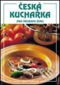 Kniha: Česká kuchařka pro moderní ženu (Autorský kolektiv). Vašut Kniha: Česká kuchařka pro moderní ženu (Autorský kolektiv). Vašut