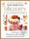 Kniha: Dezerty a cukrovinky (Mary Berryová). Slovart Kniha: Dezerty a cukrovinky (Mary Berryová). Slovart