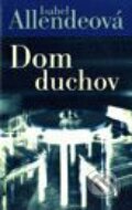 Kniha: Dom duchov (Isabel Allendeová) Kniha: Dom duchov (Isabel Allendeová)