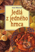 Kniha: Jedlá z jedného hrnca (Anne Wilsonová). Slovart, 2004 Kniha: Jedlá z jedného hrnca (Anne Wilsonová). Slovart, 2004