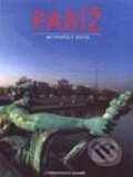 Kniha: Paríž – Metropoly sveta (Autorský kolektiv). Slovart Kniha: Paríž – Metropoly sveta (Autorský kolektiv). Slovart