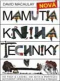 Kniha: Nová mamutia kniha techniky (David Macaulay). Slovart, 2001 Kniha: Nová mamutia kniha techniky (David Macaulay). Slovart, 2001