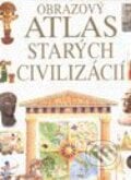 Obrazový atlas starých civilizácií - Kolektív autorov, Slovart