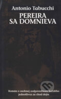 Kniha: Pereira sa domnieva (Antonio Tabucchi). Slovart Kniha: Pereira sa domnieva (Antonio Tabucchi). Slovart