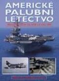 Kniha: Americké palubní letectvo (Martin W. Bowman). Vašut Kniha: Americké palubní letectvo (Martin W. Bowman). Vašut
