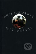 Kniha: Mikronauti (Nóra Ružičková). Drewo a srd Kniha: Mikronauti (Nóra Ružičková). Drewo a srd