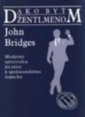 Kniha: Ako byť džentlmenom (John Bridges). Slovenský spisovateľ Kniha: Ako byť džentlmenom (John Bridges). Slovenský spisovateľ