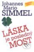 Kniha: Láska je posledný most (Johannes Mario Simmel). Slovenský spisovateľ Kniha: Láska je posledný most (Johannes Mario Simmel). Slovenský spisovateľ