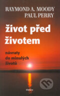 Kniha: Život před životem (Raymond A. Moody a Paul Perry). Rastislav Škoda, 1990 Kniha: Život před životem (Raymond A. Moody a Paul Perry). Rastislav Škoda, 1990