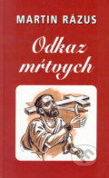 Kniha: Odkaz mŕtvych (Martin Rázus). Tranoscius, 2004 Kniha: Odkaz mŕtvych (Martin Rázus). Tranoscius, 2004