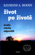 Kniha: Život po životě (Raymond A. Moody). Eminent, 2008 Kniha: Život po životě (Raymond A. Moody). Eminent, 2008