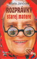 Kniha: Rozprávky starej matere (Jančová Mária), 2005 Kniha: Rozprávky starej matere (Jančová Mária), 2005