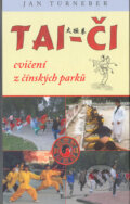 Kniha: TAI-ČI - cvičení z čínských parků (Jan Turneber). Poznání, 2005 Kniha: TAI-ČI - cvičení z čínských parků (Jan Turneber). Poznání, 2005