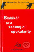 Kniha: Slabikář pro začínajíci spekulanty (Alexander Privalenkov). Eurolex Bohemia, 2004 Kniha: Slabikář pro začínajíci spekulanty (Alexander Privalenkov). Eurolex Bohemia, 2004