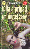 Kniha: Júlia a prípad zmiznutej ženy (Manuel Valls). Arkus, 2005 Kniha: Júlia a prípad zmiznutej ženy (Manuel Valls). Arkus, 2005