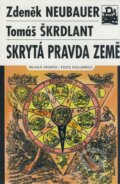 Kniha: Skrytá pravda Země (Tomáš Škrdlant a Zdeněk Neubauer). Mladá fronta, 2004 Kniha: Skrytá pravda Země (Tomáš Škrdlant a Zdeněk Neubauer). Mladá fronta, 2004