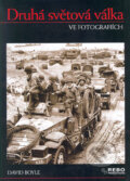 Kniha: Druhá světová válka ve fotografiích (David Boyle). Rebo, 2005 Kniha: Druhá světová válka ve fotografiích (David Boyle). Rebo, 2005