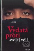 Kniha: Vydatá proti svojej vôli (Leila), 2005 Kniha: Vydatá proti svojej vôli (Leila), 2005