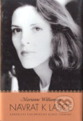Kniha: Návrat k lásce (Marianne Williamson). Synergie, 2005 Kniha: Návrat k lásce (Marianne Williamson). Synergie, 2005