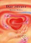 Kniha: Dar zdraví (Miroslav Hrabica). Ing. Miroslav Hrabica, 2005 Kniha: Dar zdraví (Miroslav Hrabica). Ing. Miroslav Hrabica, 2005