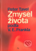 Zmysel života podľa V.E. Frankla - Peter Tavel, IRIS, 2005