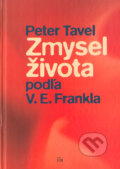 Kniha: Zmysel života podľa V.E. Frankla (Peter Tavel), 2005 Kniha: Zmysel života podľa V.E. Frankla (Peter Tavel), 2005