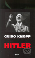 Kniha: Hitler (Guido Knopp). Ikar CZ, 2005 Kniha: Hitler (Guido Knopp). Ikar CZ, 2005