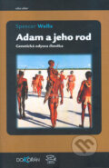 Kniha: Adam a jeho rod (Spencer Wells). Argo, Dokořán, 2004 Kniha: Adam a jeho rod (Spencer Wells). Argo, Dokořán, 2004