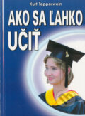 Kniha: Ako sa ľahko učiť (Kurt Tepperwein). Eko-konzult, 2005 Kniha: Ako sa ľahko učiť (Kurt Tepperwein). Eko-konzult, 2005