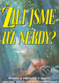 Kniha: Žili jsme už někdy (Eko-konzult). Eko-konzult, 2005 Kniha: Žili jsme už někdy (Eko-konzult). Eko-konzult, 2005